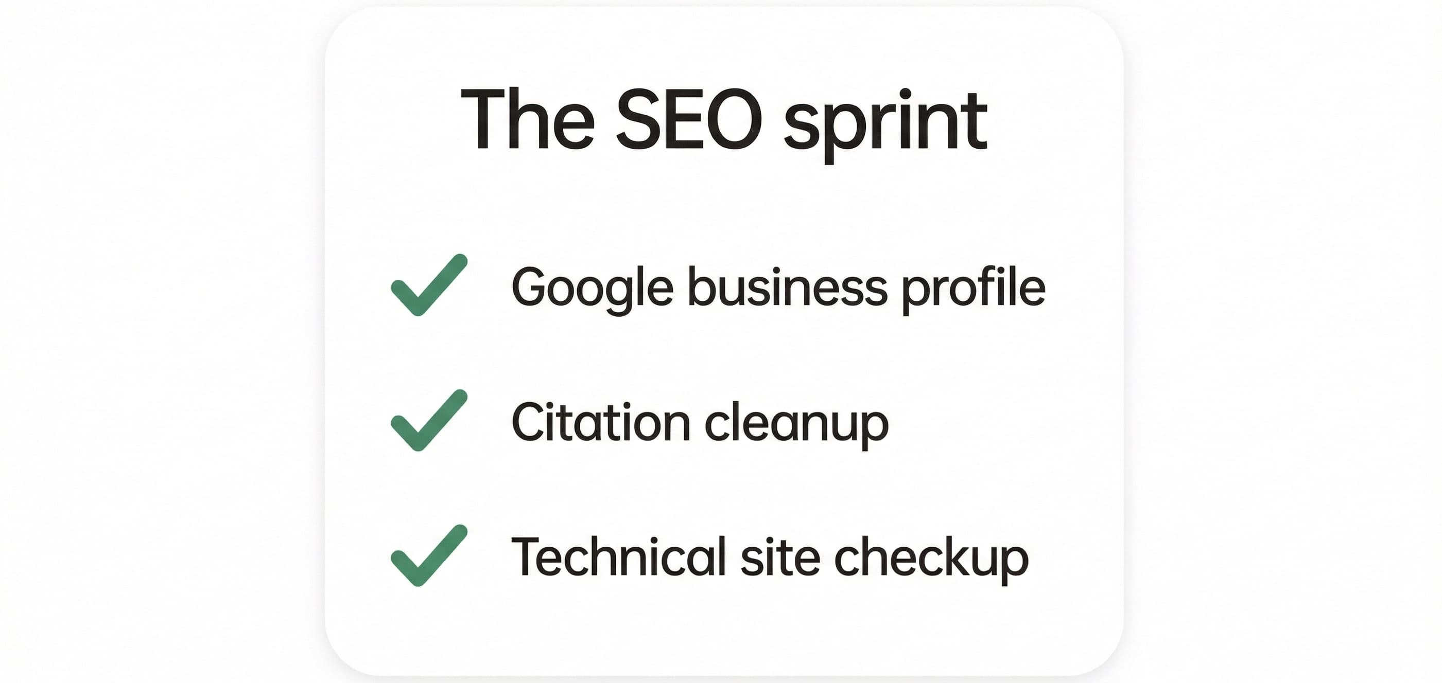 Checklist for a one-time SEO sprint: Google business profile, Citation cleanup, and Technical site checkup.
